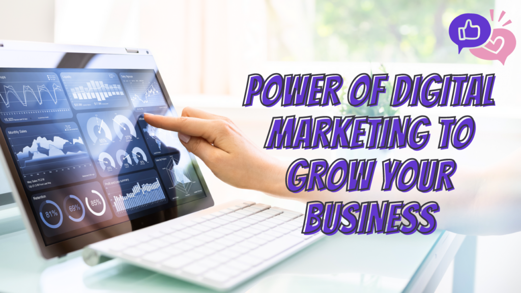 Harness the Power of Digital Marketing to Grow Your Business in 2023 Power of Digital Marketing to Grow Your Business