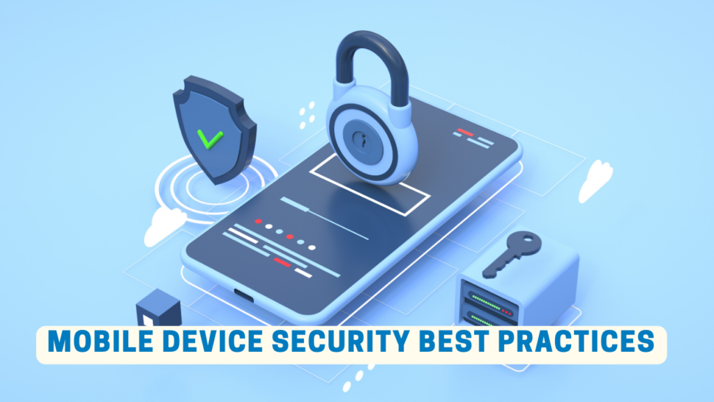 Mobile Device Security Best Practices for Businesses Mobile device security best practices for businesses